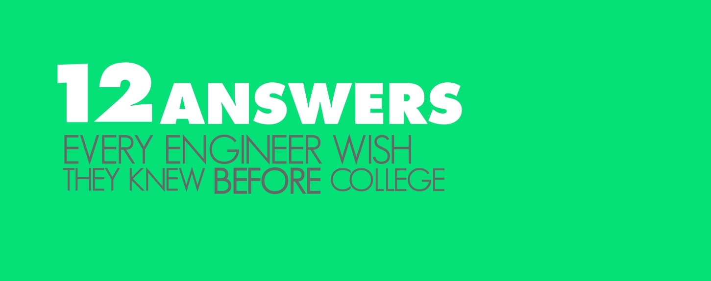 12 Answers Every Engineer Wish They Knew BEFORE College