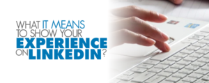 How to Show Experience on Your Linkedin Profile