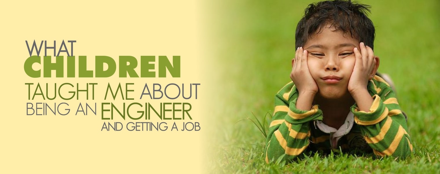 What Children Taught Me About Being an Engineer and Getting a Job