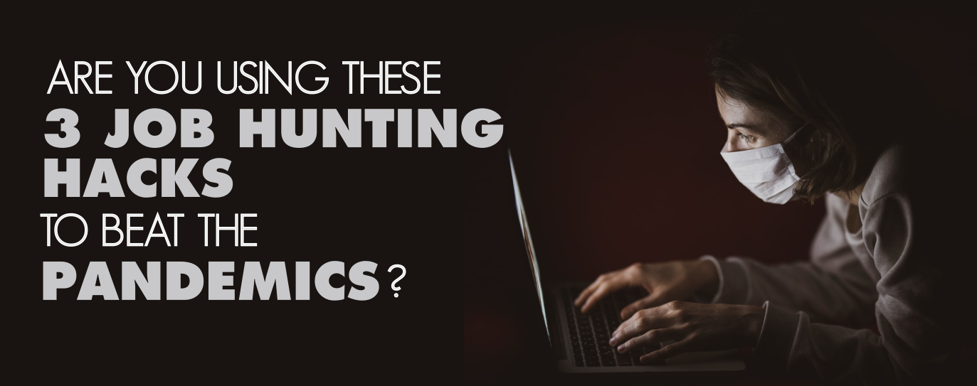 Are You Using These 3 Job Hunting Hacks to Beat The Pandemic?